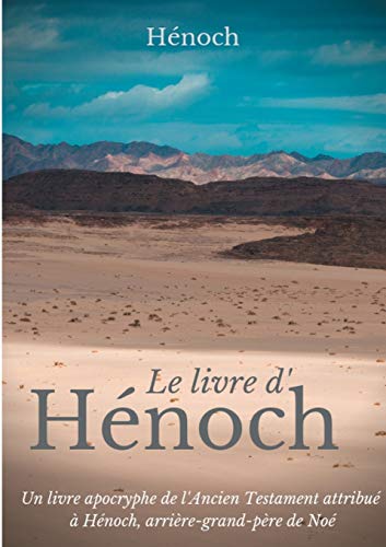 Le Livre d'Hénoch: Un livre apocryphe de l'Ancien Testament attribué à Hénoch, arrière-grand-père de Noé
